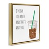 Stupell Industries Drink Too Much Funny Coffee Phrase Floating Frame Canvas Art, Gold, 18" x 18" - 2 of 4