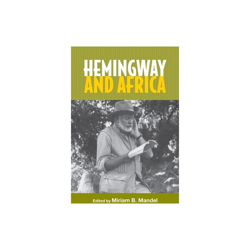 Hemingway and Africa - (Studies in American Literature and Culture) Annotated by Miriam B Mandel (Paperback)