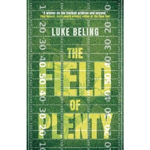 The Field of Plenty - by  Luke Beling (Paperback) - 1 of 1
