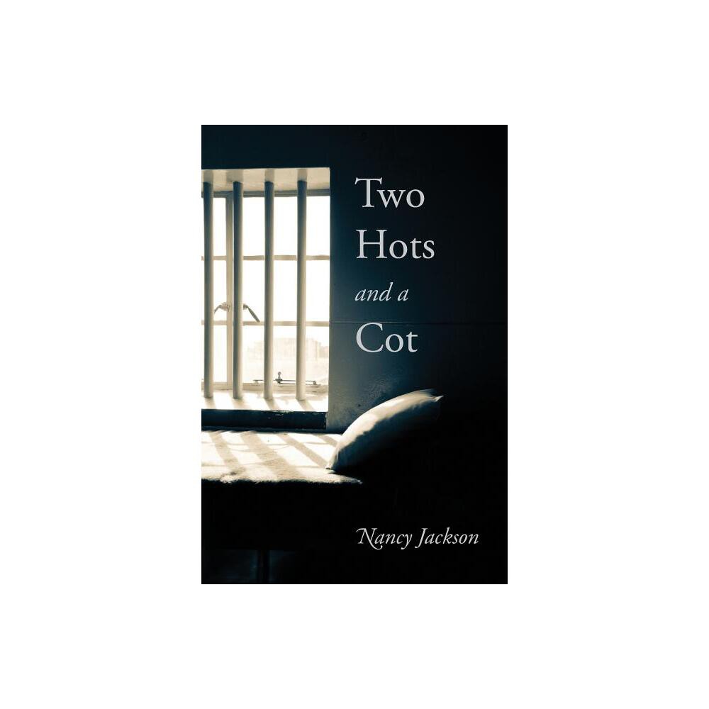 Two Hots and a Cot - by Nancy Jackson (Paperback)