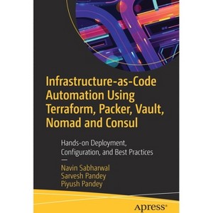 Infrastructure-As-Code Automation Using Terraform, Packer, Vault, Nomad and Consul - by  Navin Sabharwal & Sarvesh Pandey & Piyush Pandey (Paperback) - 1 of 1