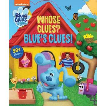 Nickelodeon Blue's Clues & You!: Whose Clues? Blue's Clues! - (Lift-The-Flap) by  Maggie Fischer (Board Book)