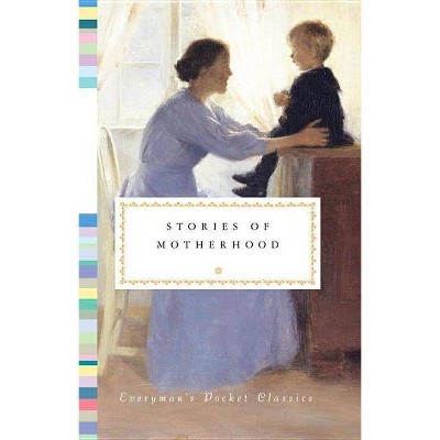 Stories of Motherhood - (Everyman's Library Pocket Classics) by  Diana Secker Tesdell (Hardcover)