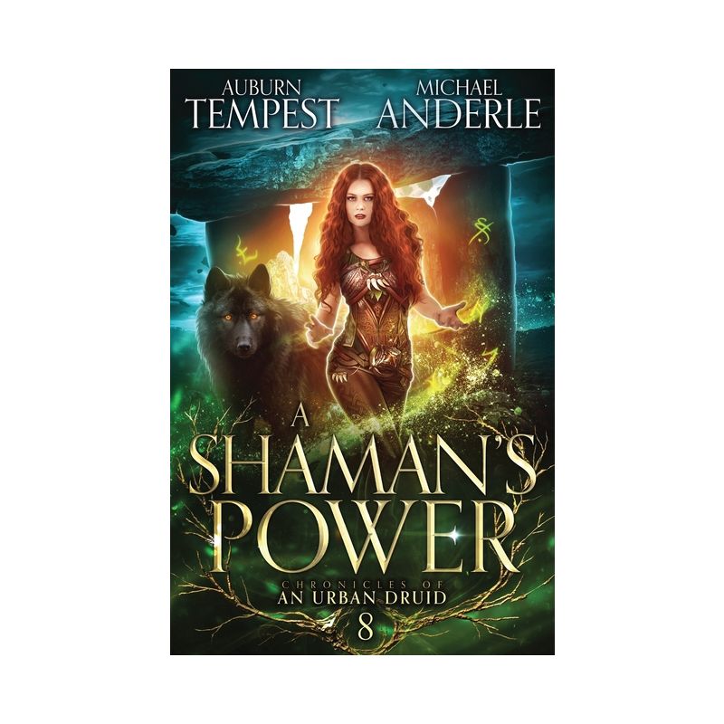A Shaman's Power - (Chronicles of an Urban Druid) by  Auburn Tempest & Michael Anderle (Paperback), 1 of 2