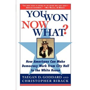 You Won--Now What? - by  Christopher Riback & Taegan D Goddard (Paperback) - 1 of 1