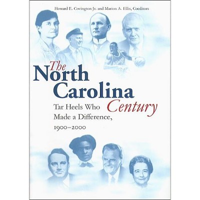 North Carolina Century - by  Howard E Covington & Marion A Ellis (Hardcover)