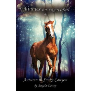 Autumn in Snake Canyon - (Whinnies on the Wind) by  Angela Dorsey (Paperback) - 1 of 1