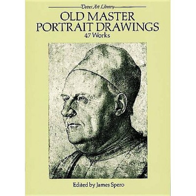 Old Master Portrait Drawings - (Dover Fine Art, History of Art) by  James Spero (Paperback)