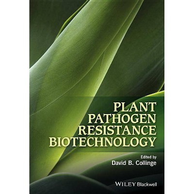 Plant Pathogen Resistance Biotechnology - by  David B Collinge (Hardcover)