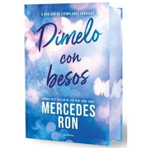 Dímelo Con Besos (Edición Especial Limitada, Cantos Pintados) / Tell Me with Kisses (Limited Sprayed Edges Edition) - by  Mercedes Ron (Hardcover) - 1 of 1