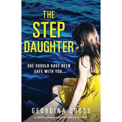 The Stepdaughter - by  Georgina Cross (Paperback)