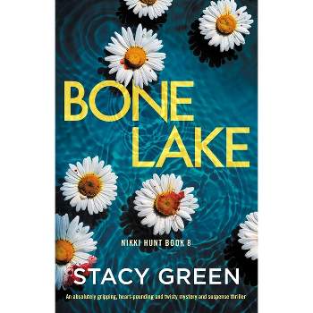 Bone Lake - (Nikki Hunt) by  Stacy Green (Paperback)