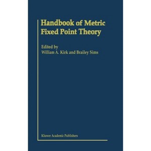 Handbook of Metric Fixed Point Theory - by  W a Kirk & B Sims (Hardcover) - 1 of 1