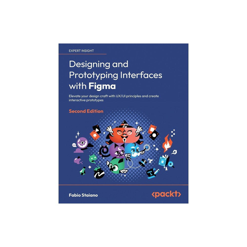 Designing and Prototyping Interfaces with Figma - Second Edition - 2nd Edition by Fabio Staiano (Paperback)