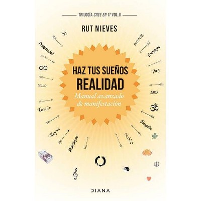 Haz Tus Sueños Realidad - by  Rut Nieves (Paperback)