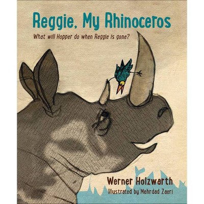 Reggie, My Rhinoceros - by  Werner Holzwarth (Hardcover)