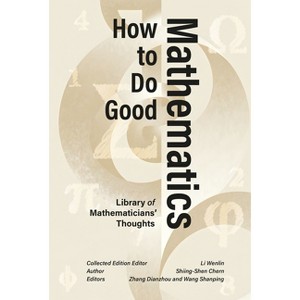 How to Do Good Mathematics - (Library of Mathematicians' Thoughts) by  Shiing-Shen Chern (Hardcover) - 1 of 1