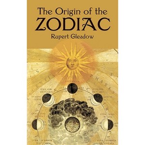 The Origin of the Zodiac - (Dover Occult) by  Rupert Gleadow (Paperback) - 1 of 1