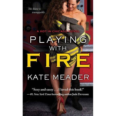 Playing with Fire - (Hot in Chicago) by  Kate Meader (Paperback)