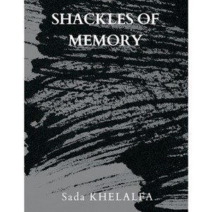 Shackles of Memory - by  Sada Khelalfa (Paperback) - 1 of 1