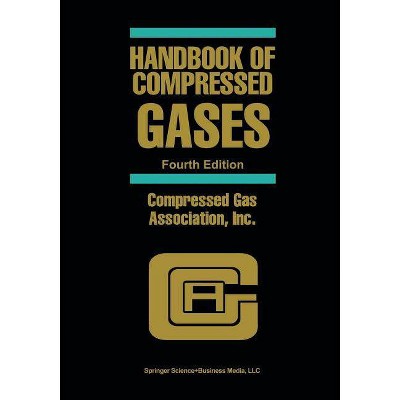 Handbook of Compressed Gases - 4th Edition by  Compressed Gas Association Inc (Paperback)