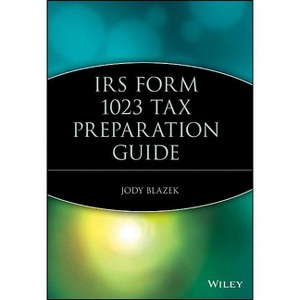 IRS Form 1023 Tax Preparation Guide - by  Jody Blazek (Paperback) - 1 of 1