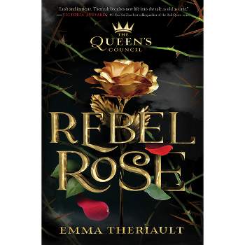 The Queen's Council Rebel Rose - by Emma Theriault