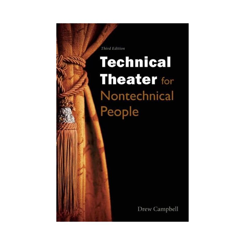 Technical Theater for Nontechnical People - 3rd Edition by  Drew Campbell (Paperback), 1 of 2