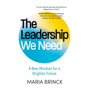 The Leadership We Need - by  Maria Brinck (Hardcover) - 1 of 1