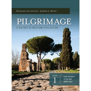 Pilgrimage: A History of Western Civilization Vol 1 - by  Richard Allington and Joseph J Reidy Phd (Paperback) - 1 of 1