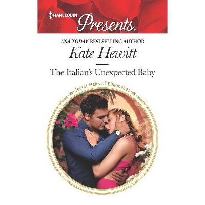 The Italian's Unexpected Baby - (Secret Heirs of Billionaires) by Kate Hewitt (Paperback)