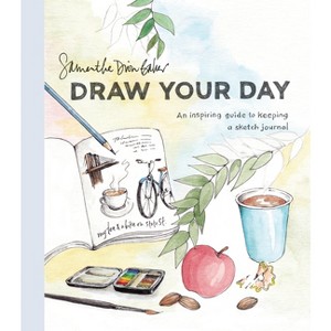 Draw Your Day - by  Samantha Dion Baker (Paperback) - 1 of 1