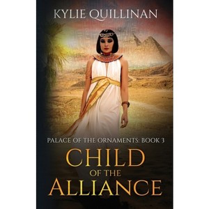 Child of the Alliance - (Palace of the Ornaments) by  Kylie Quillinan (Paperback) - 1 of 1