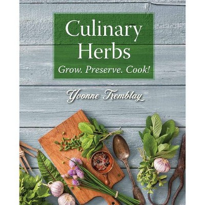 Culinary Herbs - by  Yvonne Tremblay (Paperback)