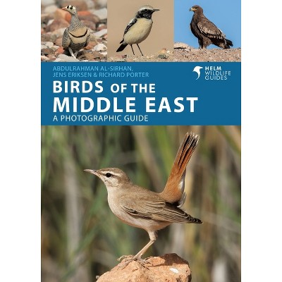 Birds of the Middle East - (Helm Wildlife Guides) by  Jens Eriksen & Richard Porter & Abdulrahman Al-Sirhan (Paperback)