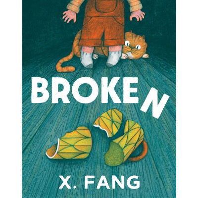 Broken - by  X Fang (Hardcover)