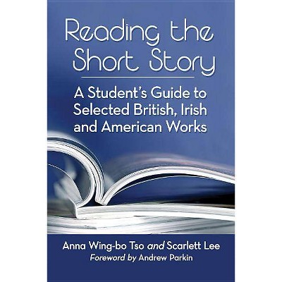 Reading the Short Story - by  Anna Wing Tso & Scarlett Lee (Paperback)