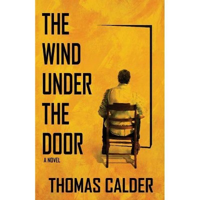 The Wind Under the Door - by  Thomas Calder (Paperback)