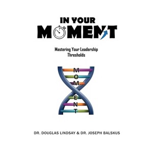 In Your Moment - by  Douglas Lindsay & Joseph Balskus (Paperback) - 1 of 1