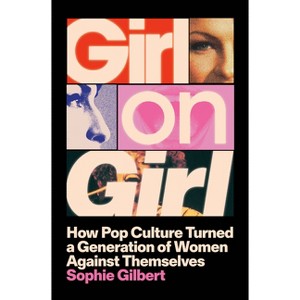 Girl on Girl - by  Sophie Gilbert (Hardcover) - 1 of 1