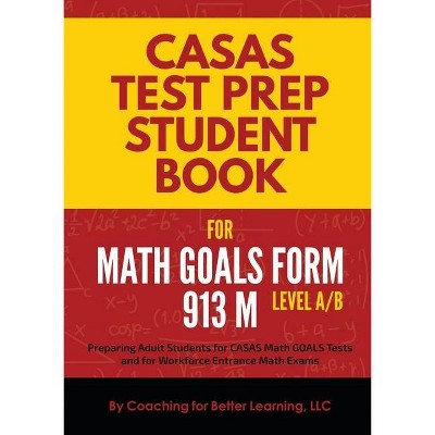 CASAS Test Prep Student Book for Math GOALS Form 913 M Level A/B - (Paperback)