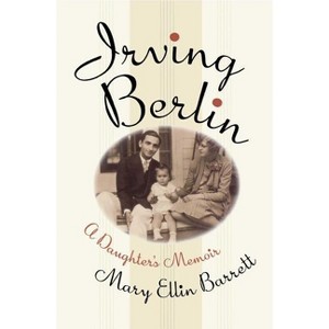Irving Berlin - by  Mary Ellin Barrett (Paperback) - 1 of 1