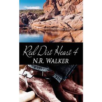 Red Dirt Heart 4 - by  N R Walker (Paperback)