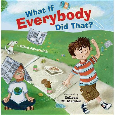 What If Everybody Did That? - (What If Everybody?) by  Ellen Javernick (Hardcover)