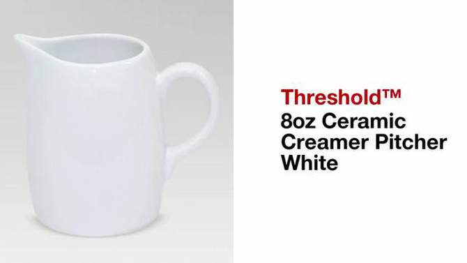 8oz Ceramic Creamer Pitcher White - Threshold&#8482;, 2 of 14, play video
