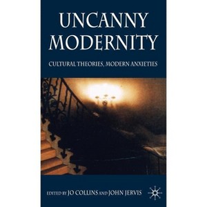 Uncanny Modernity - by  Jo Collins (Hardcover) - 1 of 1