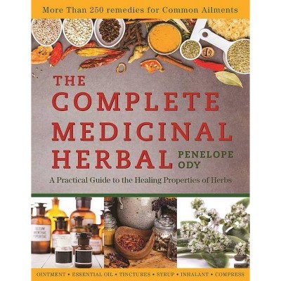 The Complete Medicinal Herbal - by  Penelope Ody (Paperback)