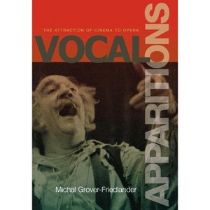 Vocal Apparitions - (Princeton Studies in Opera) by  Michal Grover-Friedlander (Hardcover) - 1 of 1