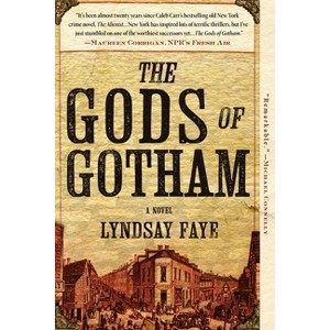 The Gods of Gotham - (Timothy Wilde Novel) by  Lyndsay Faye (Paperback) - 1 of 1