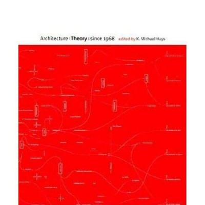 Architecture Theory Since 1968 - (Mit Press) by  K Michael Hays (Paperback)